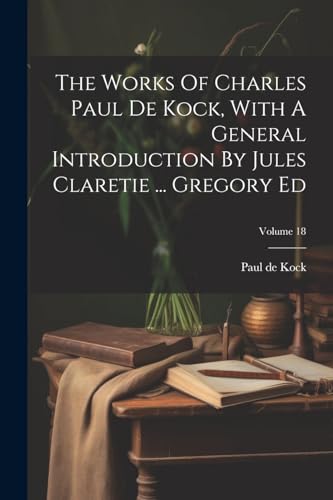 Kock - Works Of Charles , With A General Introduction By Jules Claret