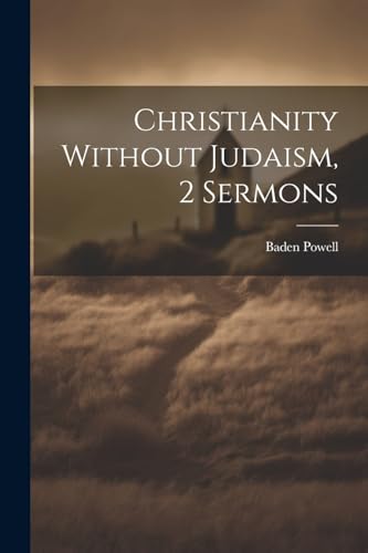 Powell - Christianity Without Judaism, 2 Sermons - New paperback or so
