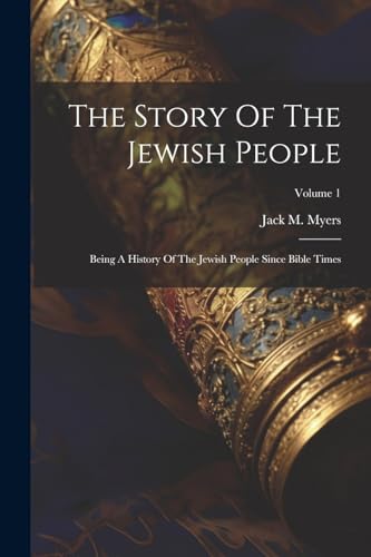 Myers - Story Of The Jewish People: Being A History Of The Jewish Peop