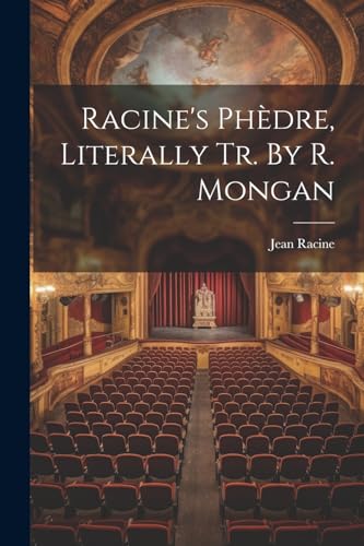 Racin - 's Ph?dre, Literally Tr. By R. Mongan - New paperback or softb
