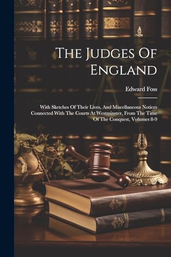 Foss - Judges Of England: With Sketches Of Their Lives, And Miscellane