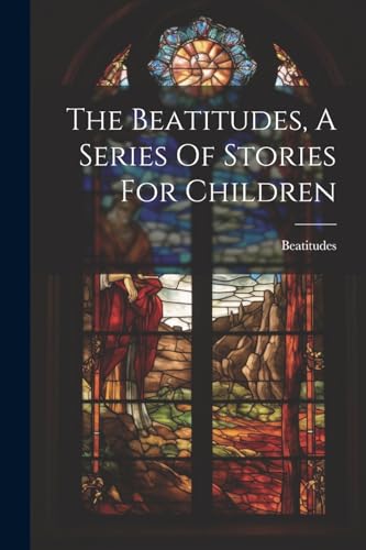 Beatitudes - , A Series Of Stories For Children - New paperback or sof
