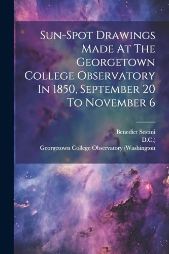 Sestini - Sun-spot Drawings Made At The Georgetown College Observatory
