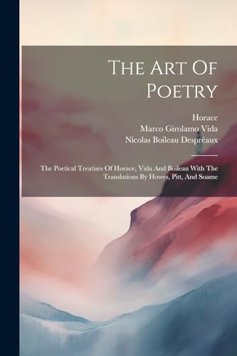 Vida - Art Of Poetry: The Poetical Treatises Of , And Boileau With Th