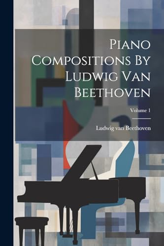 Beethoven - Piano Compositions By ; Volume 1 - New paperback or softb