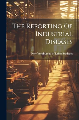 New York (State). Bu - Reporting Of Industrial Diseases - New paperbac