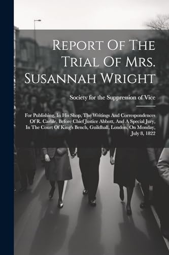 Society for the Supp - Report Of The Trial Of Mrs. Susannah Wright: Fo