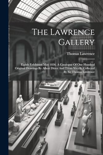 Lawrenc - Gallery: Eighth Exhibition May 1836. A Catalogue Of One Hund