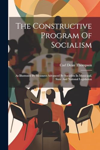 ompson - Constructive Program Of Socialism: As Illustrated By Measures