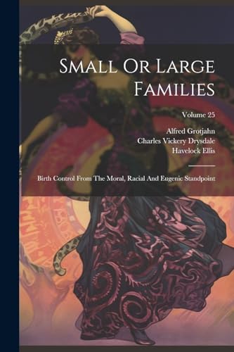 Drysdal - Small Or Large Families: Birth Control From The Moral, Racia