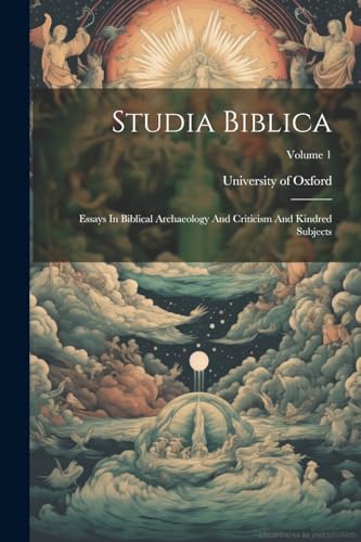 Oxford - Studia Biblica: Essays In Biblical Archaeology And Criticism