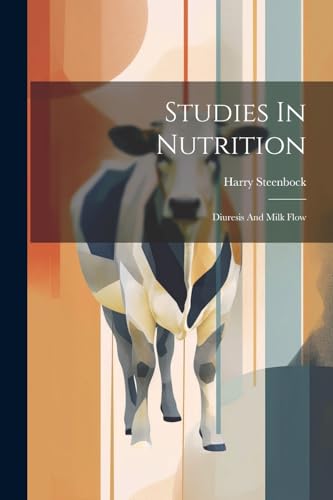 Steenbock - Studies In Nutrition: Diuresis And Milk Flow - New paperba