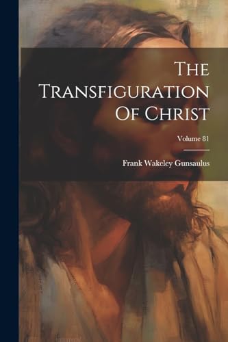 Gunsaulus - Transfiguration Of Christ; Volume 81 - New paperback or so
