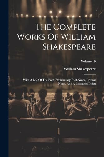Shakespear - Complete Works Of : With A Life Of The Poet, Explanatory