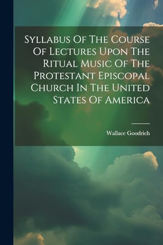 Goodric - Syllabus Of The Course Of Lectures Upon The Ritual Music Of