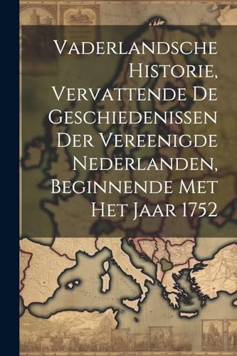 Anonymous - Vaderlandsche Historie, Vervattende De Geschiedenissen Der