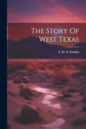 A. W. S. Garden - Story Of West Texas - New paperback or softback