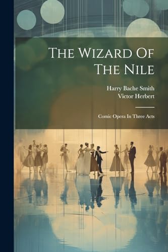 Herbert - Wizard Of The Nile: Comic Opera In Three Acts - New paperbac
