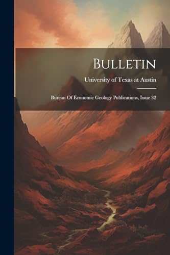 University of Texas - Bulletin: Bureau Of Economic Geology Publication