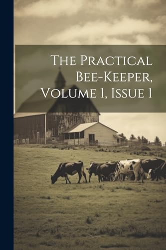 Anonymous - Practical Bee-keeper, Volume 1, Issue 1 - New paperback or