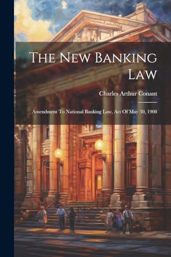 Conant - New Banking Law: Amendment To National Banking Law, Act Of Ma