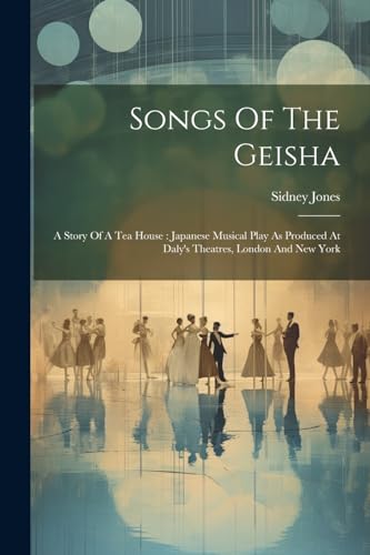 Jones - Songs Of The Geisha: A Story Of A Tea House : Japanese Musical