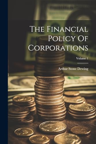 Dewing - Financial Policy Of Corporations; Volume 1 - New paperback or