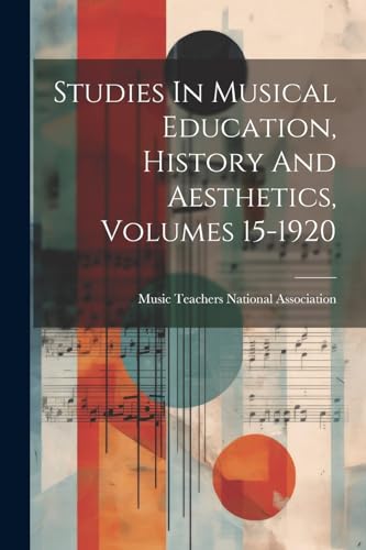 Music Teachers Natio - Studies In Musical Education, History And Aesth