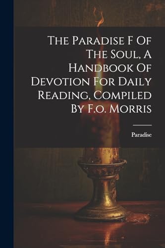 Paradis - F Of The Soul, A Handbook Of Devotion For Daily Reading, Com
