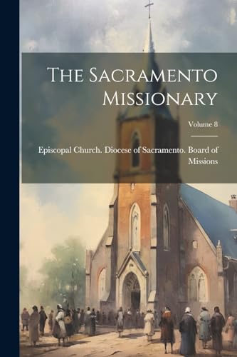 Episcopal Church. Di - Sacramento Missionary; Volume 8 - New paperback