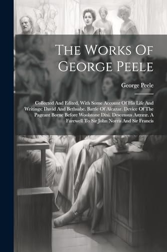 Peel - Works Of : Collected And Edited, With Some Account Of His Life