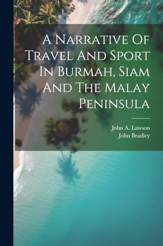 pseud.? - A Narrative Of Travel And Sport In Burmah, Siam And The Mala