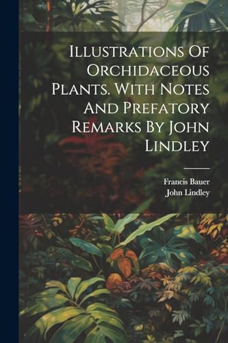 Bauer - Illustrations Of Orchidaceous Plants. With Notes And Prefatory