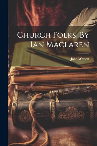 Watson - Church Folks, By Ian Maclaren - New paperback or softback