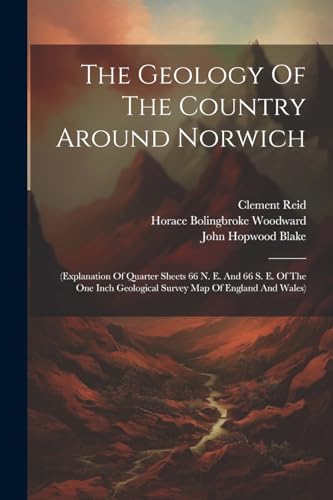 Woodward - Geology Of The Country Around Norwich: (explanation Of Quar