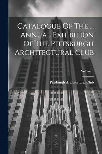 Pittsburgh Architect - Catalogue Of The ... Annual Exhibition Of The P
