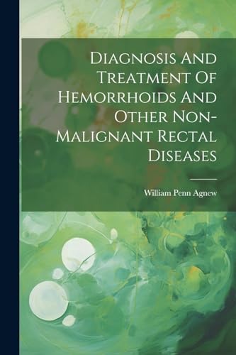 Agnew - Diagnosis And Treatment Of Hemorrhoids And Other Non-malignant