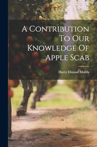 Morris - A Contribution To Our Knowledge Of Apple Scab - New paperback