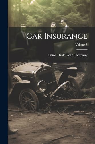 Union Draft Gear Com - Car Insurance; Volume 3 - New paperback or soft