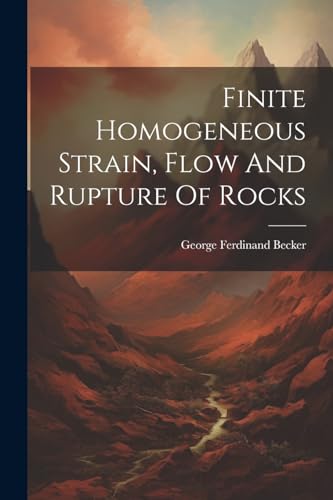 Becker - Finite Homogeneous Strain, Flow And Rupture Of Rocks - New pa