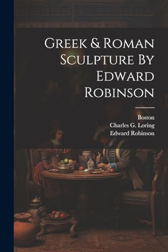 Museum of Fine Arts - Greek & Roman Sculpture By Edward Robinson - New