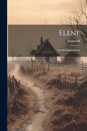 Cynewulf - Elene: An Old English Poem - New paperback or softback