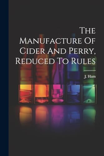 Ham - Manufacture Of Cider And Perry, Reduced To Rules - New paperback