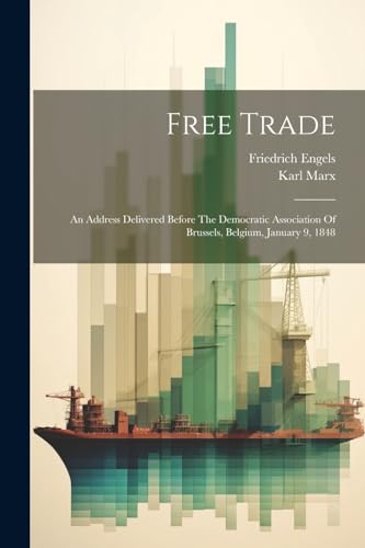 Marx - Free Trade: An Address Delivered Before The Democratic Associat