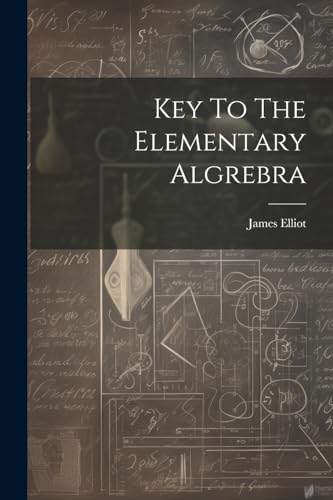 Elliot - Key To The Elementary Algrebra - New paperback or softback