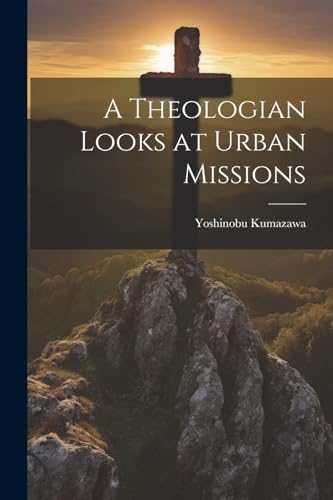 Kumazawa - A Theologian Looks at Urban Missions - New paperback or sof