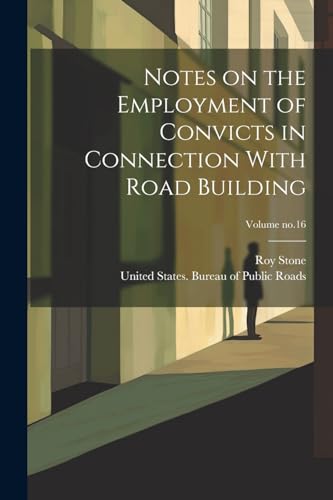 Ston - Notes on the Employment of Convicts in Connection With Road Bui