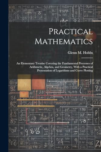 Hobbs - Practical Mathematics: An Elementary Treatise Covering the Fun