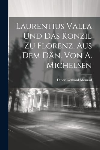 Monrad - Laurentius Valla und das Konzil zu Florenz, aus dem D?n. von
