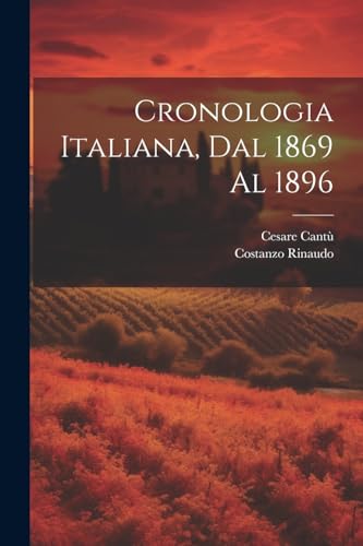 Cant? - Cronologia Italiana, Dal 1869 Al 1896 - New paperback or softb